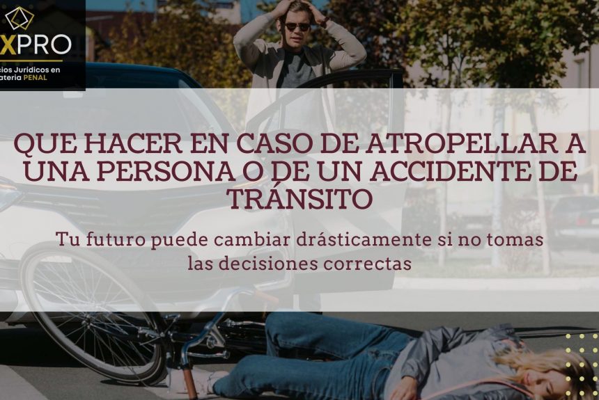 Que hacer en caso de atropellar a una persona o de un accidente de tránsito.