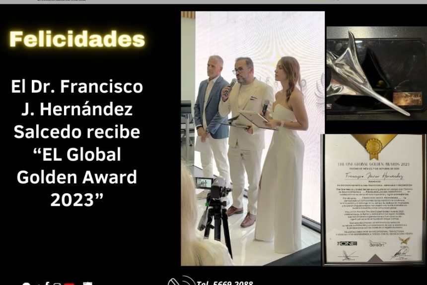 Recibe Dr. Francisco J. Hernández Salcedo “Global Golden Award 2023”