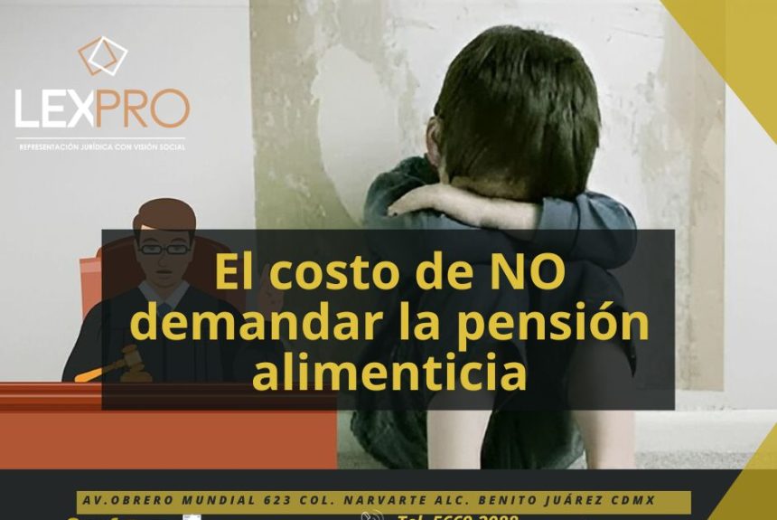 Lo que cuesta NO demandar la pensión alimenticia.