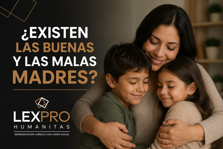 ¿EXISTEN LAS BUENAS Y LAS MALAS MADRES?